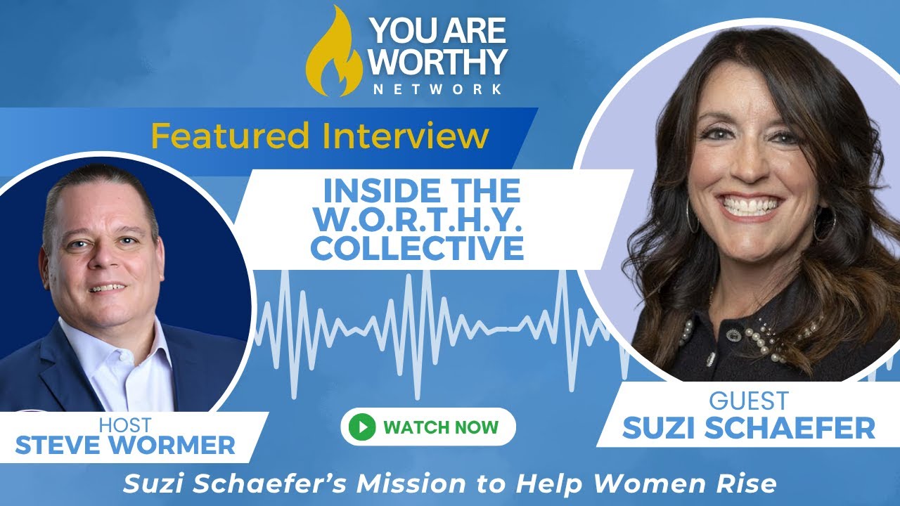 ✨ Inside The W.O.R.T.H.Y. Collective: Suzi Schaefer’s Mission to Help Women Rise ✨