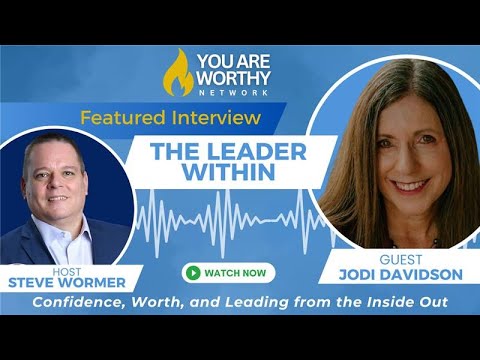 The Leader Within: Confidence, Worth, and Leading from the Inside Out