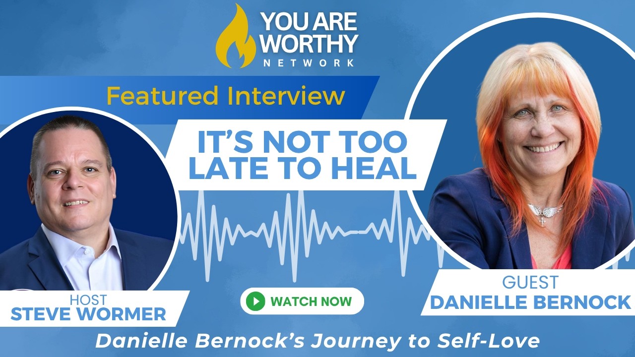 🙌 It’s Not Too Late to Heal | Danielle Bernock’s Journey to Self-Love
