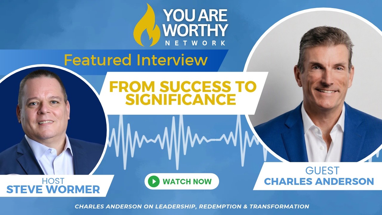 🎙️ From Success to Significance: Charles Anderson on Leadership, Redemption & Transformation
